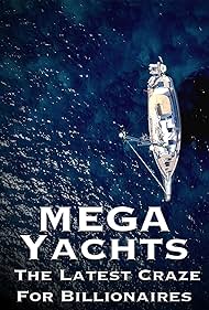 Watch Free Mega Yachts The Last Craze for Billionaires (2017)