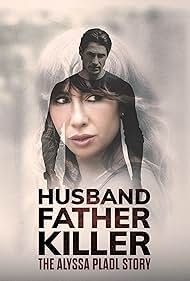 Watch Free Husband, Father, Killer The Alyssa Pladl Story (2024)